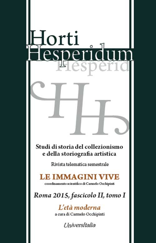 Horti hesperidum, Roma 2015, fascicolo II. Studi di storia del collezionismo e della storiografia artistica. Ediz. inglese. Vol. 1: L'età moderna