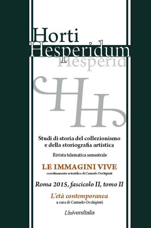 Horti hesperidum, Roma 2015, fascicolo II. Studi di storia del collezionismo e della storiografia artistica. Vol. 2: L'età contemporanea