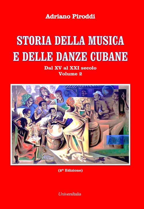 Storia della musica e delle danze cubane. Vol. 2: Dal XV al XXI secolo
