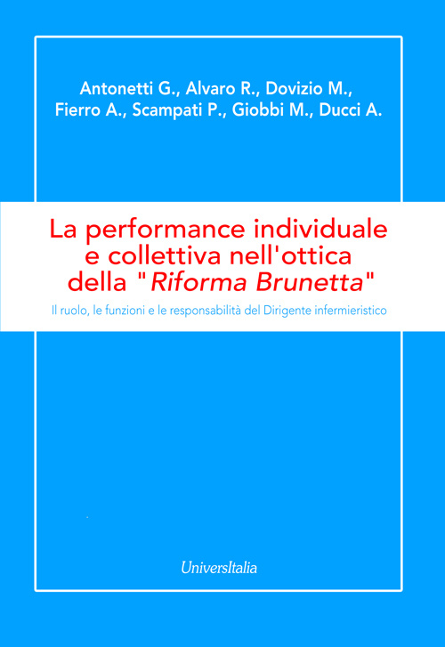 La performance individuale e collettiva nell'ottica della «Riforma Brunetta». Il ruolo, le funzioni e le responsabilità del Dirigente infermieristico