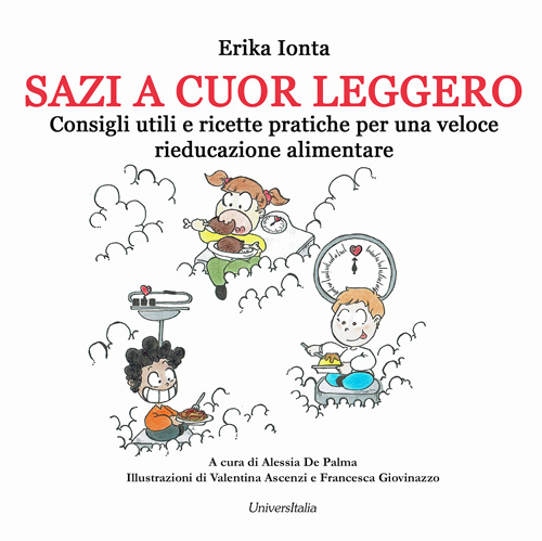 Sazi a cuor leggero. Consigli utili e ricette pratiche per una veloce rieducazione alimentare