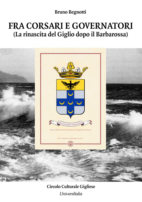 Fra corsari e governatori. La rinascita del Giglio dopo il Barbarossa