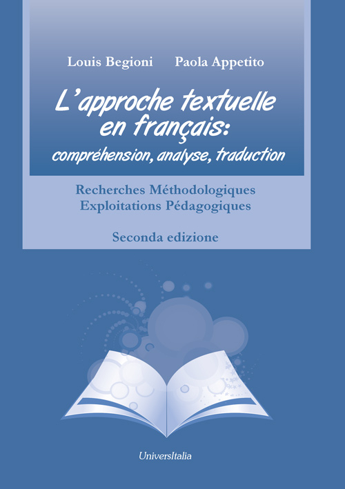 L'approche textuelle en français. Compréhension, analyse, traduction. Recherches méthodologiques exploitations pédagogiques. Ediz. italiana e francese