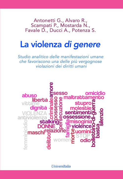 La violenza di genere. Studio analitico delle manifestazioni umane che favoriscono una delle più vergognose violazioni dei diritti umani