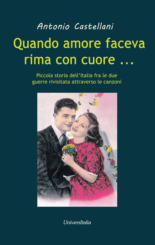 Quando amore faceva rima con cuore... Piccola storia dell’Italia fra le due grandi guerre rivisitata attraverso le canzoni