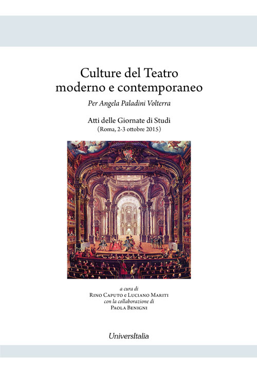 Culture del teatro moderno e contemporaneo per Angela Paladini Volterra. Atti delle Giornate di studi (Roma, 2-3 ottobre 2015)