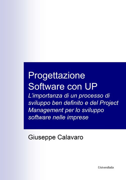 Progettazione software con UP. L’importanza di un processo di sviluppo ben definito e del Project Management per lo sviluppo software nelle imprese