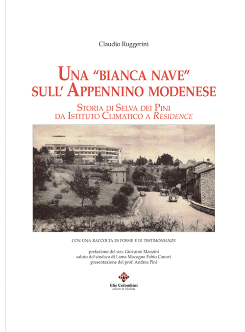 Una «bianca nave» sull'appenino modenese. Storia di Selva dei Pini da istituto climatico a residence