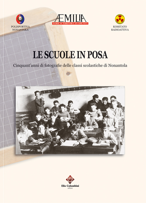 Le scuole in posa. Cinquant'anni di fotografie delle classi scolastiche di Nonantola