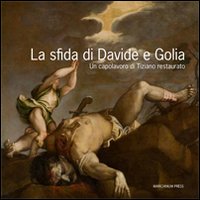 La sfida di Davide e Golia. Un capolavoro di Tiziano restaurato