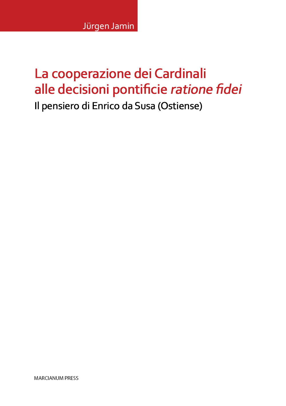 La cooperazione dei cardinali alle decisioni pontificie ratione fidei. Il pensiero di Enrico da Susa (Ostiense)