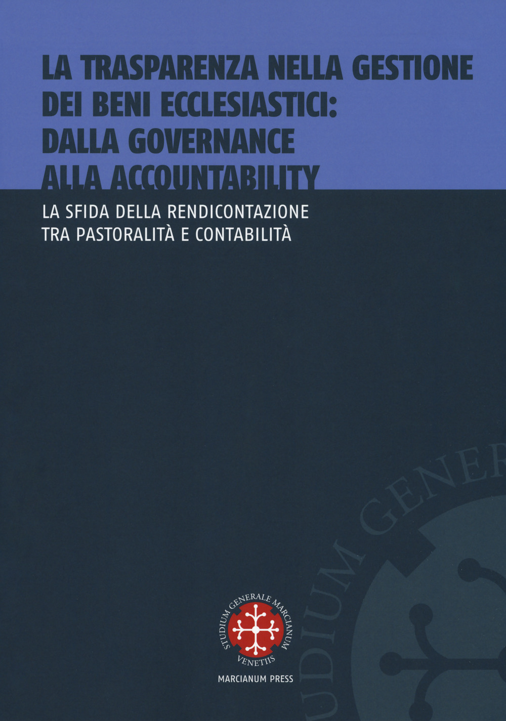 La trasparenza nella gestione dei beni ecclesiastici: dalla governance alla accountability. La sfida della rendicontazione tra pastoralità e contabilità