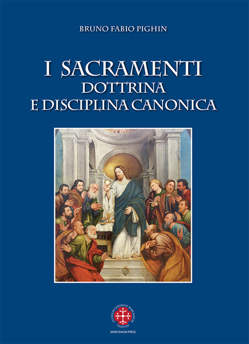 I sacramenti. Dottrina e disciplina canonica
