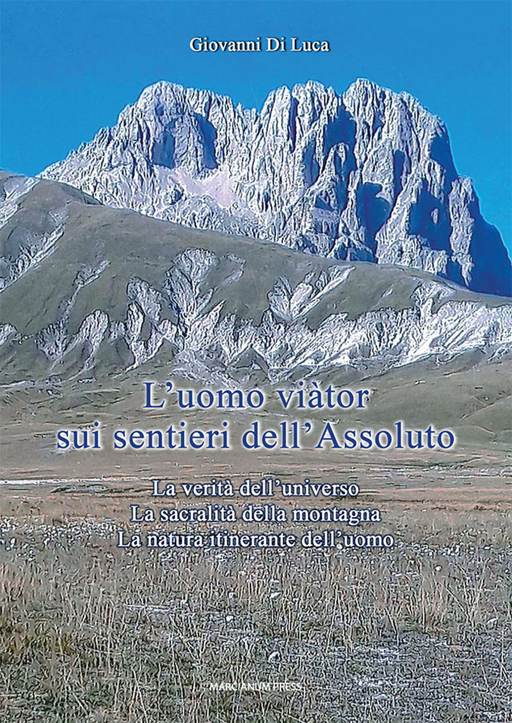 L'Uomo viàtor sui sentieri dell'Assoluto. La verità dell’universo. La sacralità della montagna. La natura itinerante dell’uomo