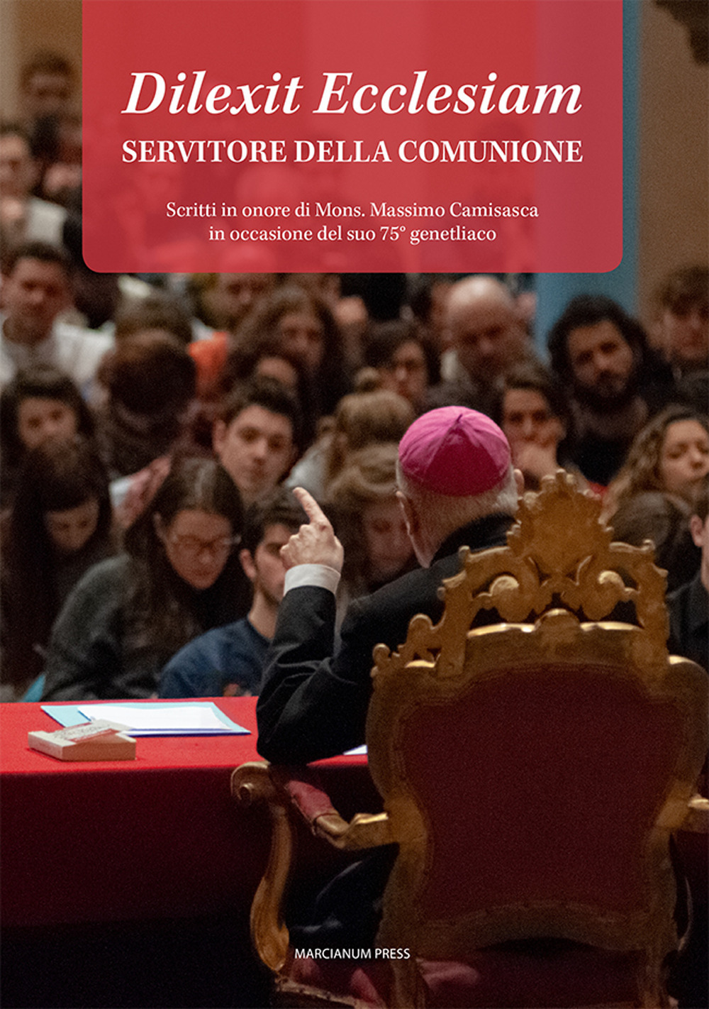 Dilexit Ecclesiam. Servitore della comunione. Scritti in onore di Mons. Massimo Camisasca in occasione del suo 75° genetliaco