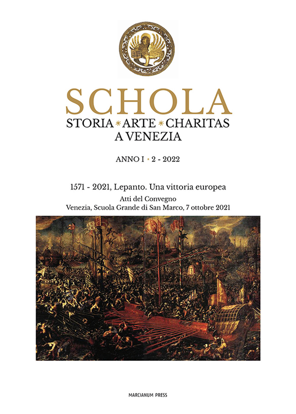 Schola. Storia. Arte. Charitas a Venezia. Vol. 2: 1571-2021. Lepanto. Una vittoria europea. Atti del Convegno (Venezia, Scuola Grande di San Marco, 7 ottobre 2021)