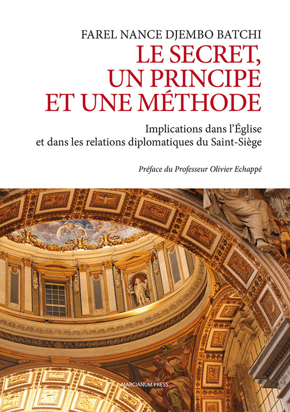 Le secret un principe et une méthode. Implications dans l’Église et dans les relations diplomatiques du Saint-Siége