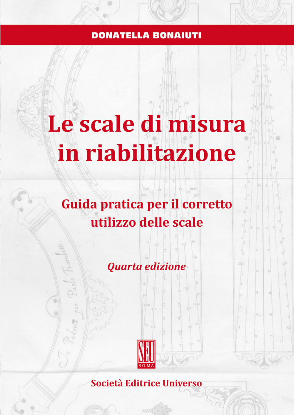 Le scale di misura in riabilitazione. Guida pratica per il corretto utilizzo delle scale