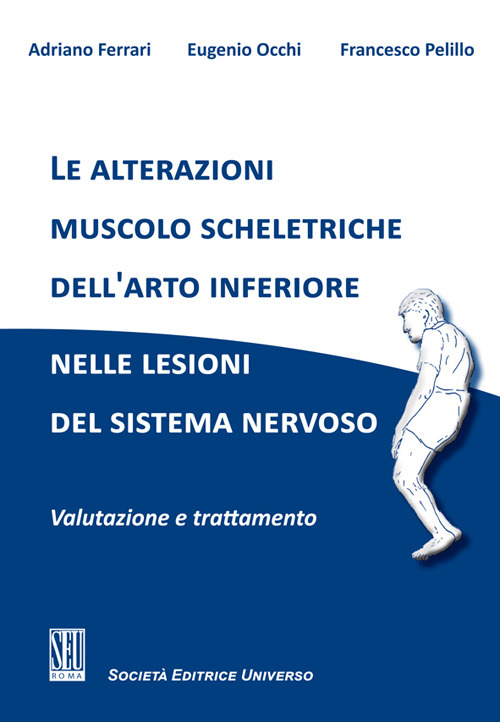 Le alterazioni muscolo scheletriche dell'arto inferiore nelle lesioni del sistema nervoso. Valutazione e trattamento