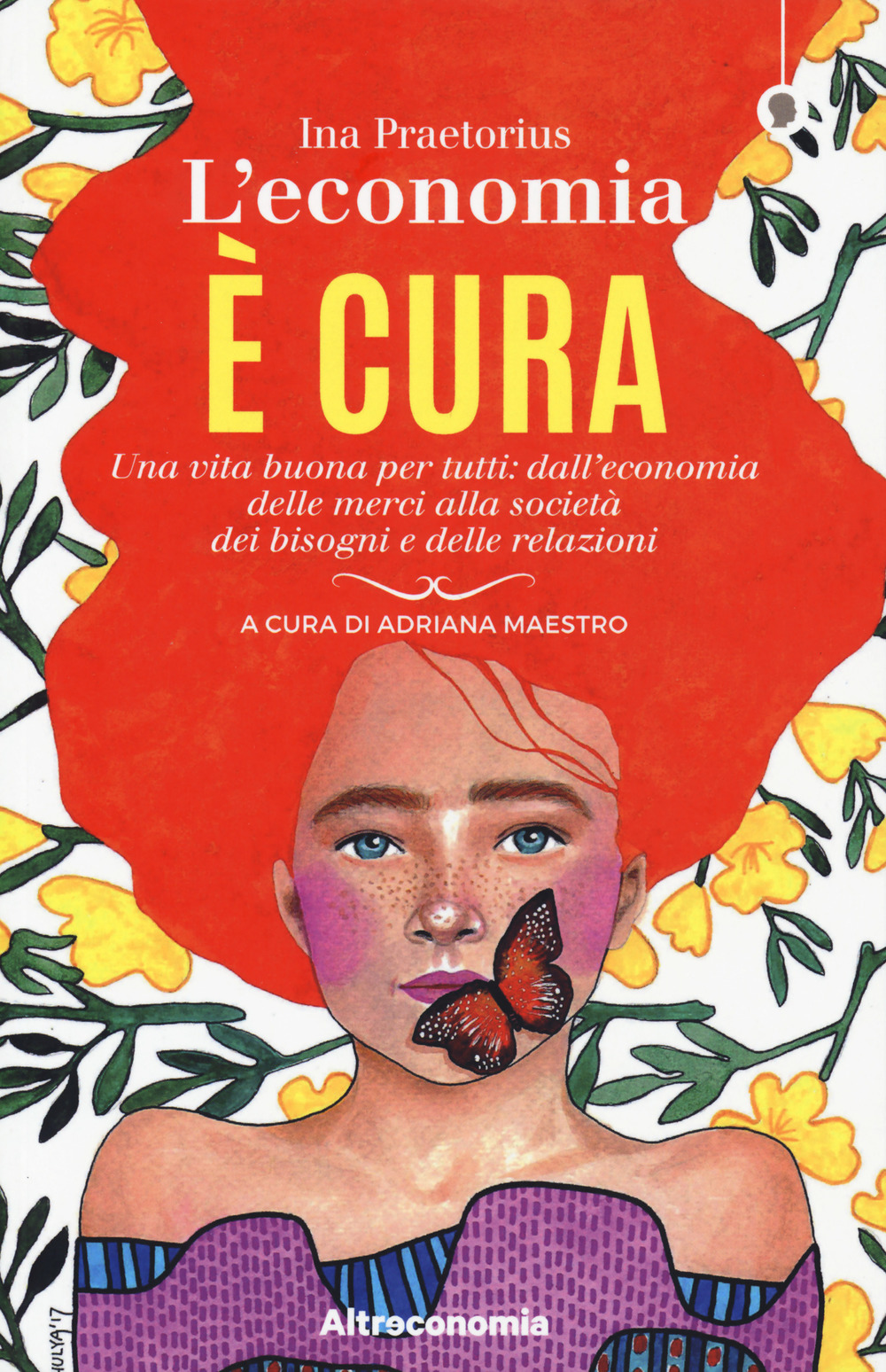L'economia è cura. Una vita buona per tutti: dall’economia delle merci alla società dei bisogni e delle relazioni