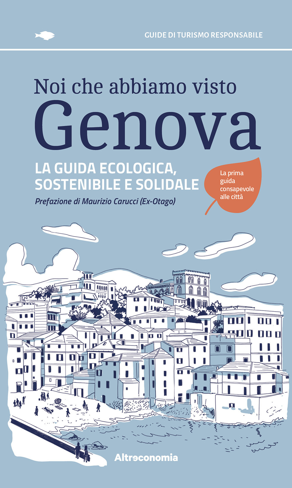 Noi che abbiamo visto Genova. La guida ecologica, sostenibile e solidale