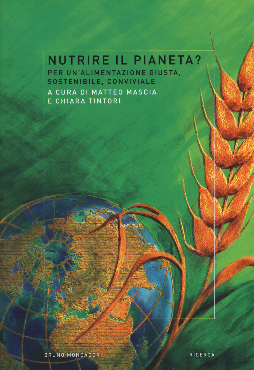 Nutrire il pianeta? Per un'alimentazione giusta, sostenibile, conviviale