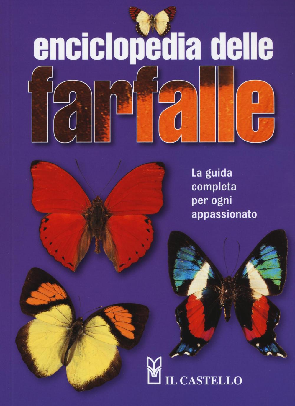 Enciclopedia delle farfalle. La guida completa per ogni appassionato