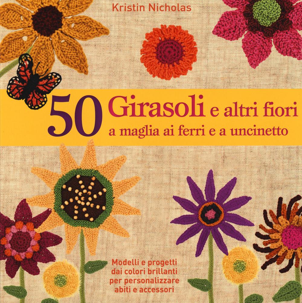 50 girasoli e altri fiori a maglia ai ferri e all'uncinetto