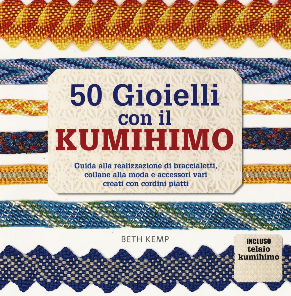 50 gioielli con il kumihimo