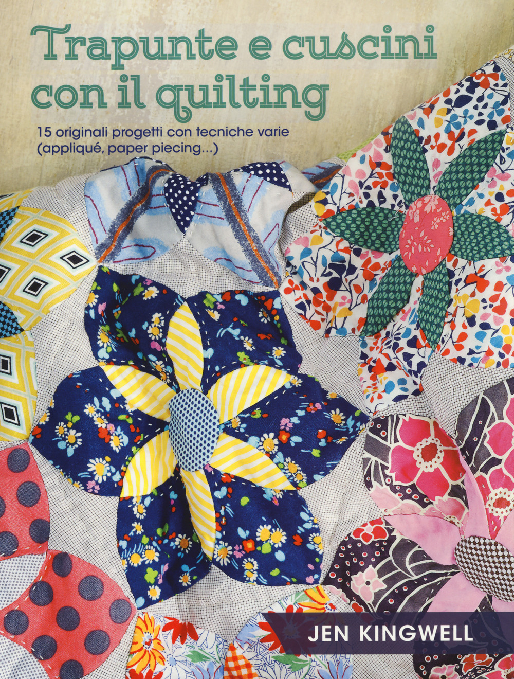 Trapunte e cuscini con il quilting. 15 originali progetti con tecniche varie (appliqué, paper piecing...)