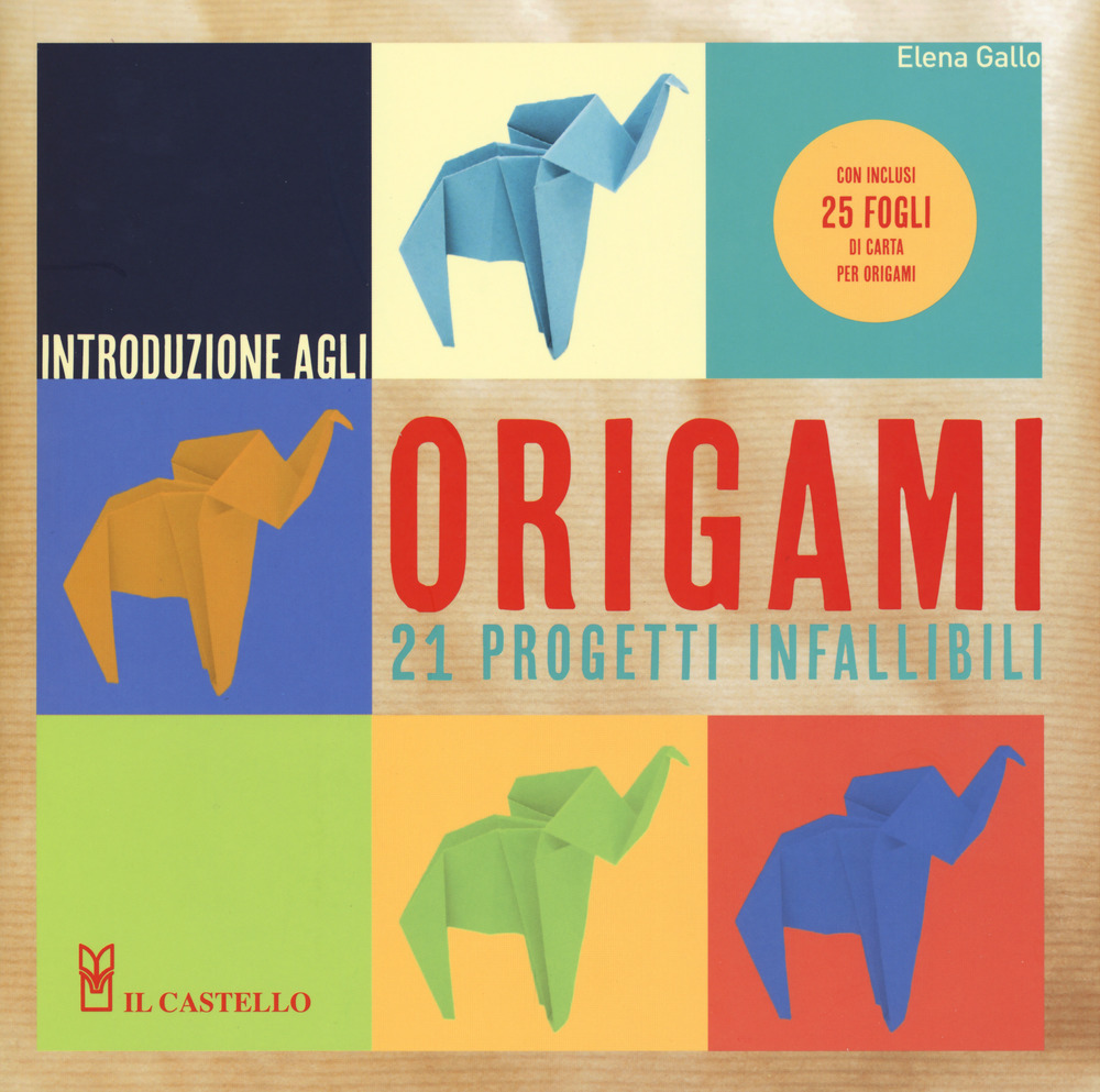 Introduzione agli origami. Con 21 progetti infallibili