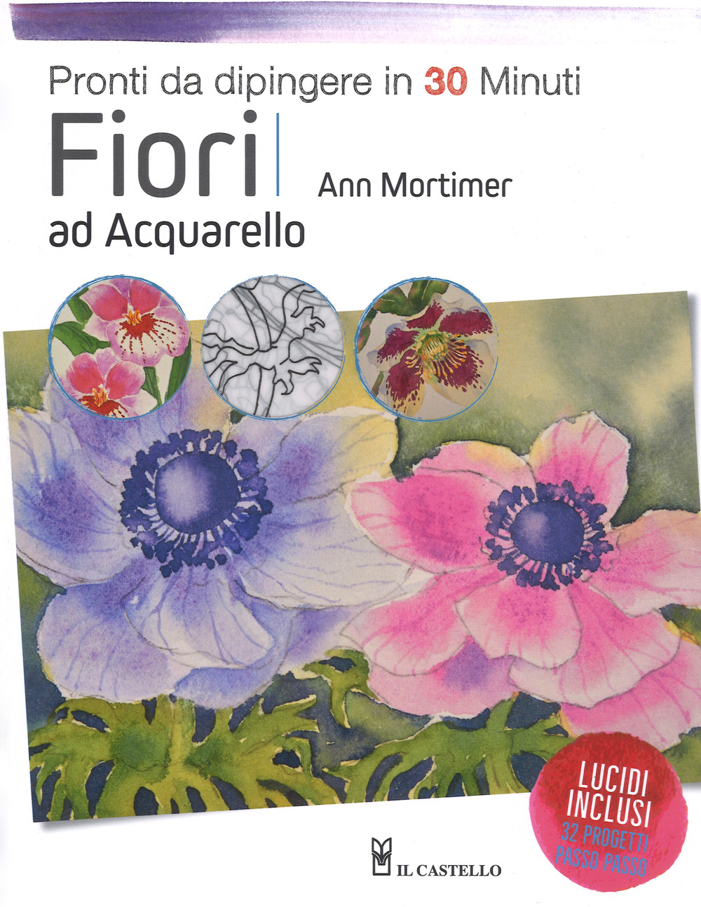 Fiori ad acquarello. Pronti da dipingere in 30 minuti