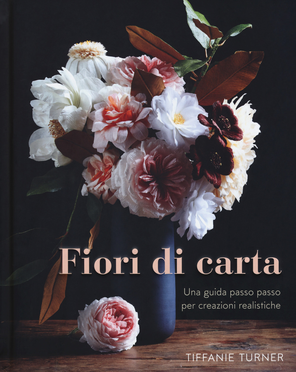 Fiori di carta. Una guida passo passo per creazioni realistiche