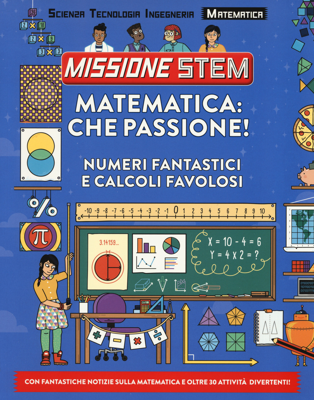 Matematica: che passione! Numeri fantastici e calcoli favolosi. Missione Stem