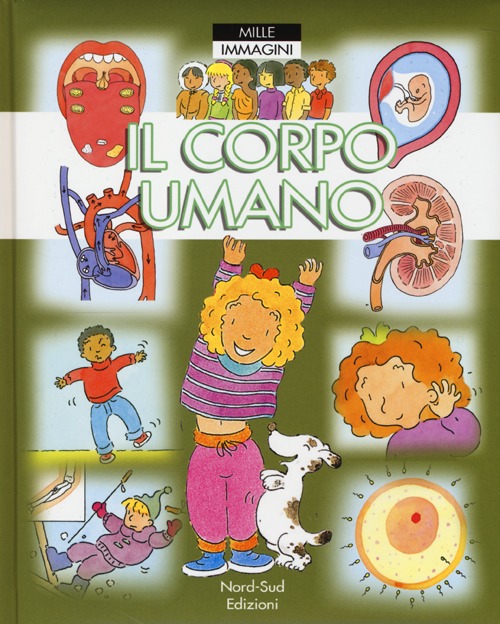Il corpo umano. Mille immagini