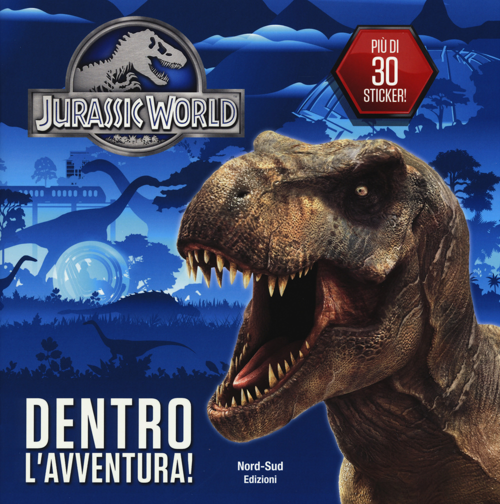 Jurassic world. Dentro l'avventura. Con adesivi