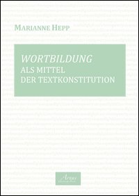 Wortbildung als Mittel des Textkonstitution. Ediz. italiana e tedesca