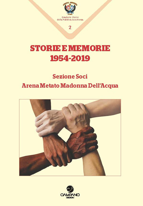 Storie e memorie 1954-2019. Sezione Soci Arena Metato Madonna Dell'Acqua