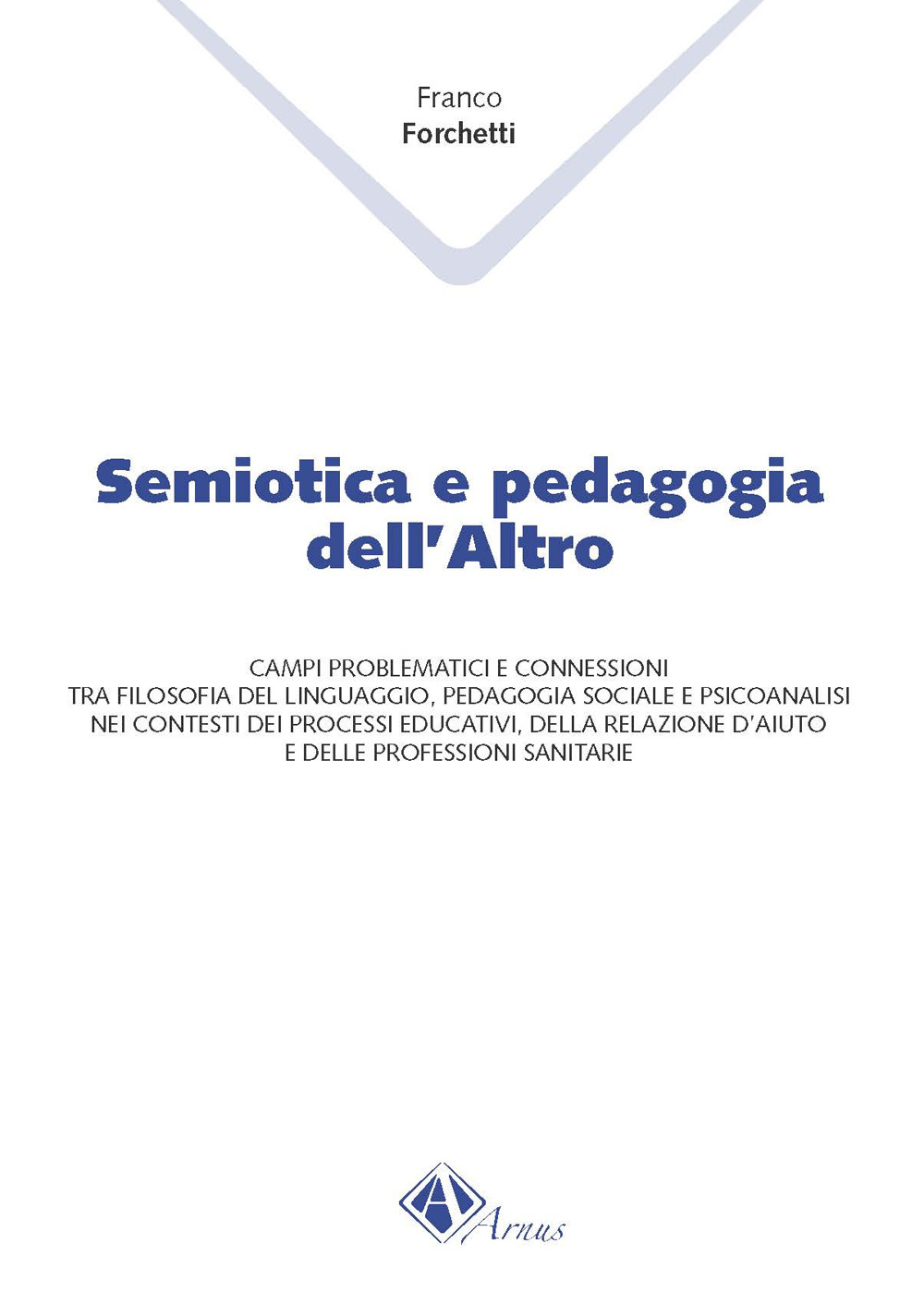 Semiotica e pedagogia dell'altro. Campi problematici e connessioni tra filosofia del linguaggio, pedagogia sociale e psicoanalisi nei contesti dei processi educati