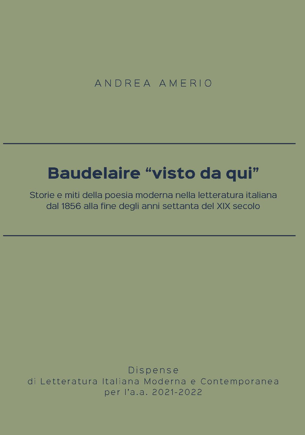 Baudelaire «visto da qui». Storie e miti della poesia moderna nella letteratura italiana dal 1856 alla fine degli anni settanta del XIX secolo