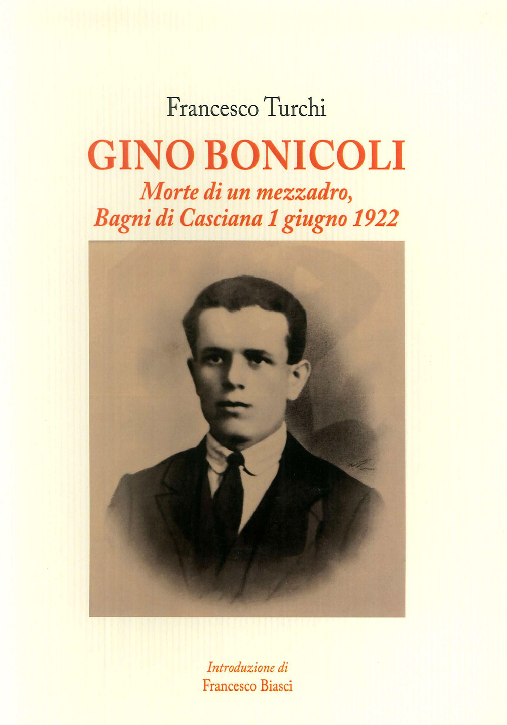 Gino Bonicoli. Morte di un mezzadro, Bagni di Casciana 1 giugno 1922