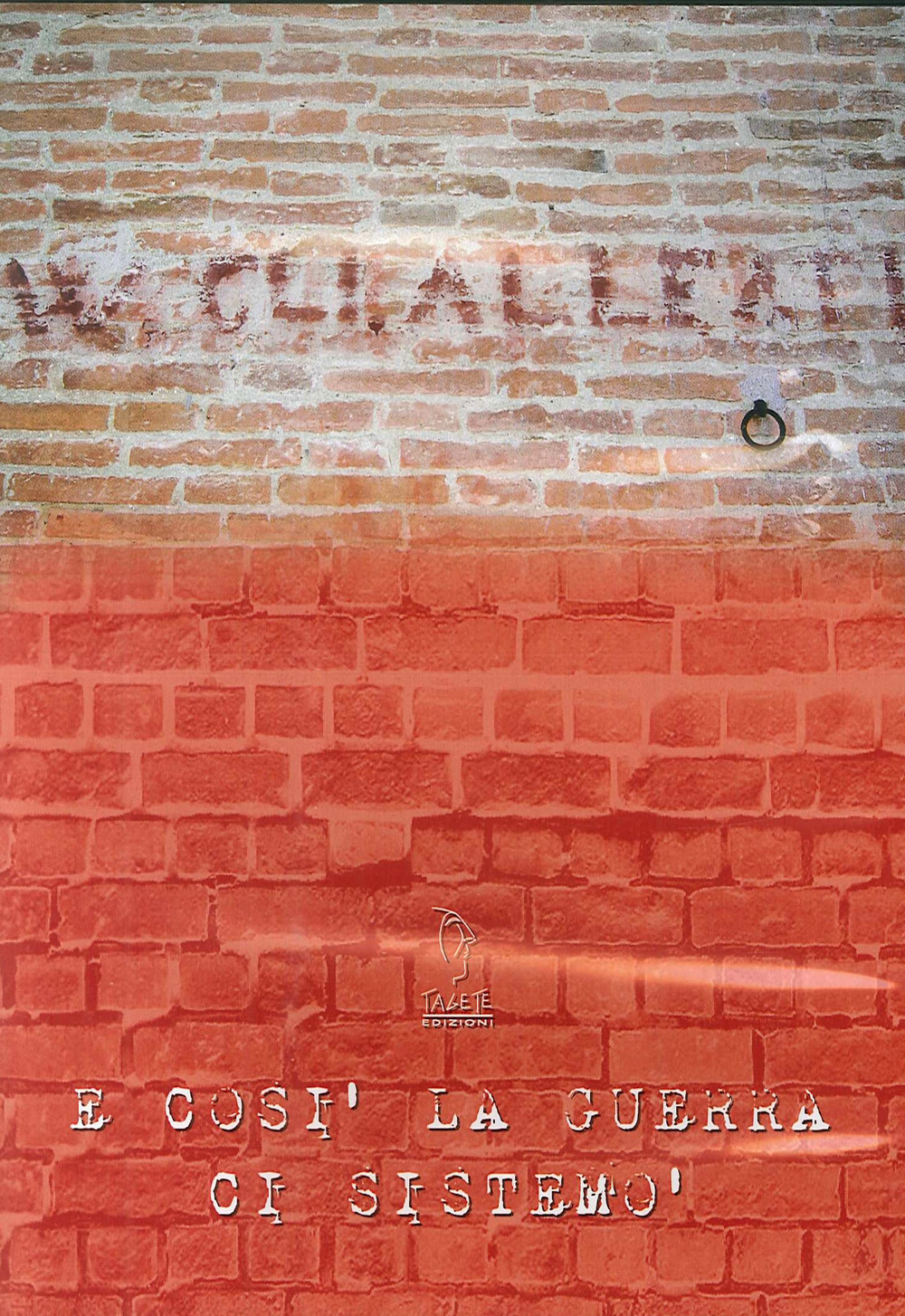 E così la guerra ci sistemò