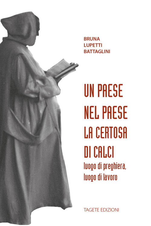 Un paese nel paese. La Certosa di Calci, luogo di preghiera, luogo di lavoro