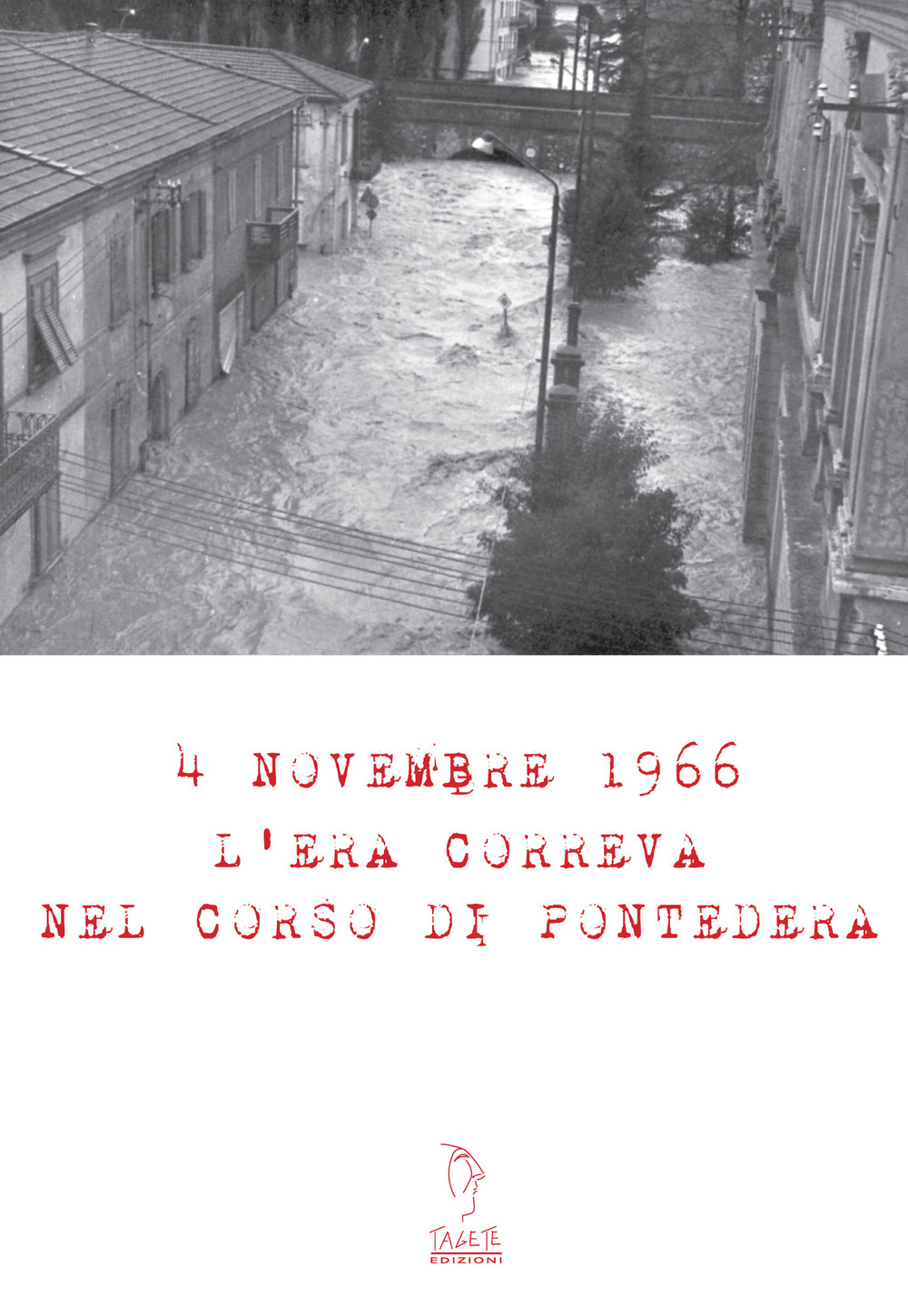 4 Novembre 1966. L'era correva nel corso di Pontedera