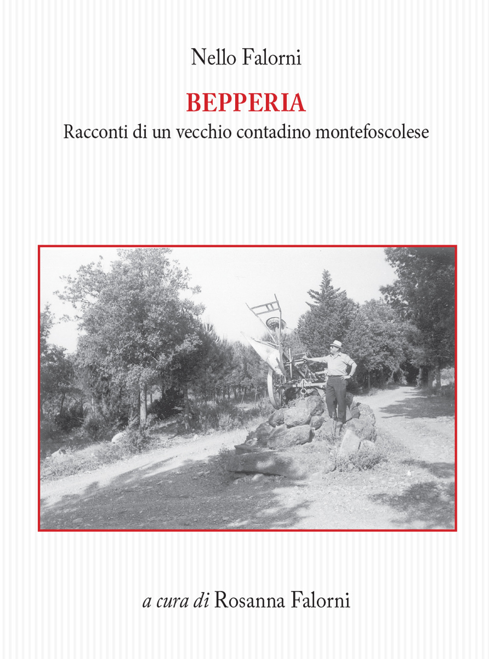 Bepperia. Racconti di un vecchio contadino montefoscolese