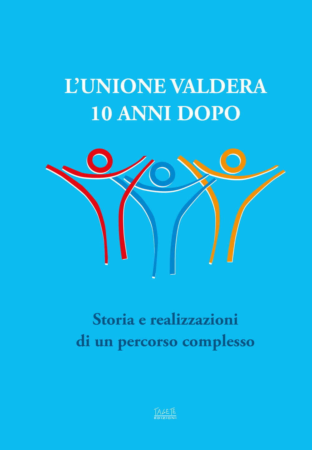 L'Unione Valdera 10 anni dopo. Storia e realizzazioni di un percorso complesso