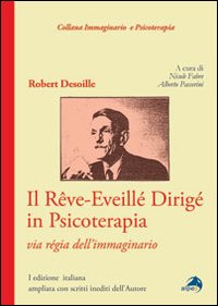 Il rêve-eveillé dirigé in psicoterapia. Via règia dell'immaginario