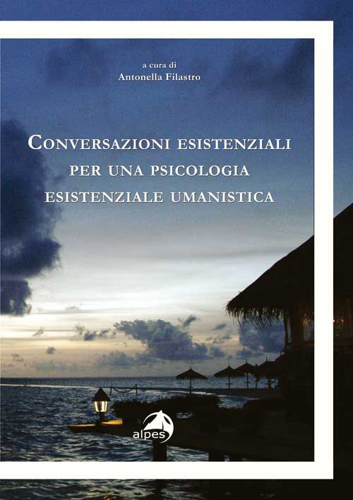 Conversazioni esistenziali per una psicologia esistenziale umanistica