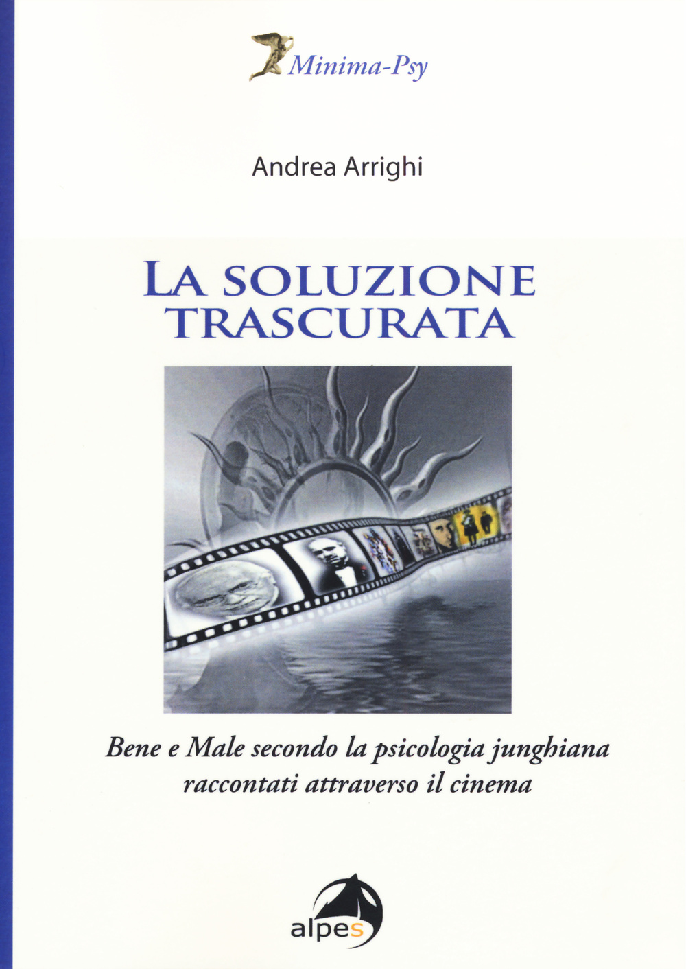 La soluzione trascurata. Bene e male secondo la psicologia junghiana raccontati attraverso il cinema
