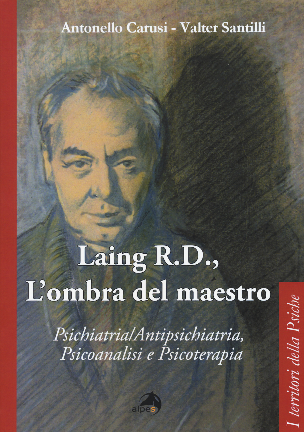Laing R.D., l'ombra del grande maestro. Psichiatria/antipsichiatria, psicoanalisi e psicoterapia